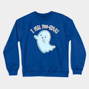 Kawaii Ghost. I Feel Boo-tiful Crewneck Sweatshirt